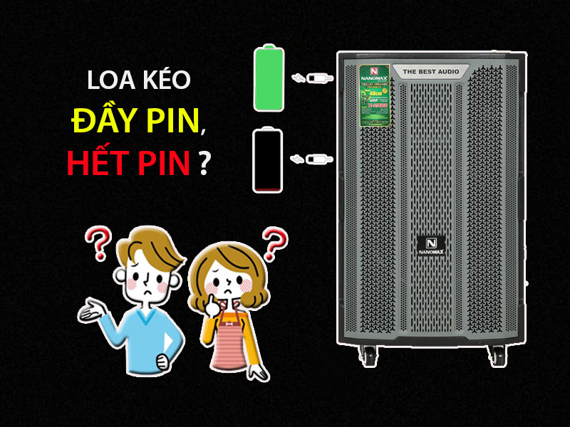 Cách nhận biết loa kéo đầy pin