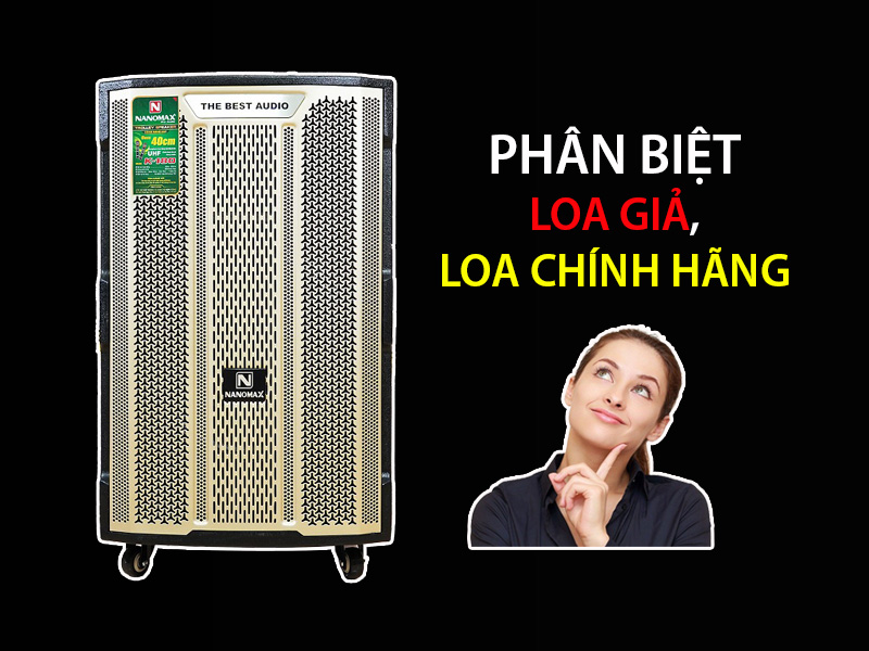 Cách phân biệt loa kéo giả