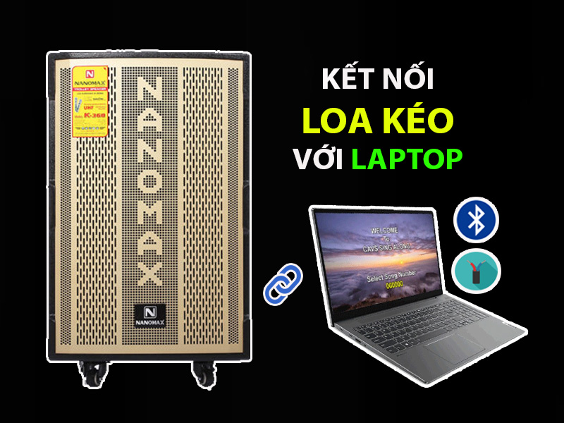 Kết nối loa kéo với laptop