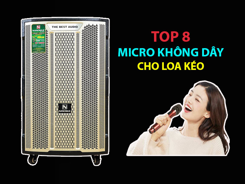 Micro không dây cho loa kéo hay